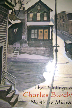 Paintings of Charles Burchfield: North by Midwest,New