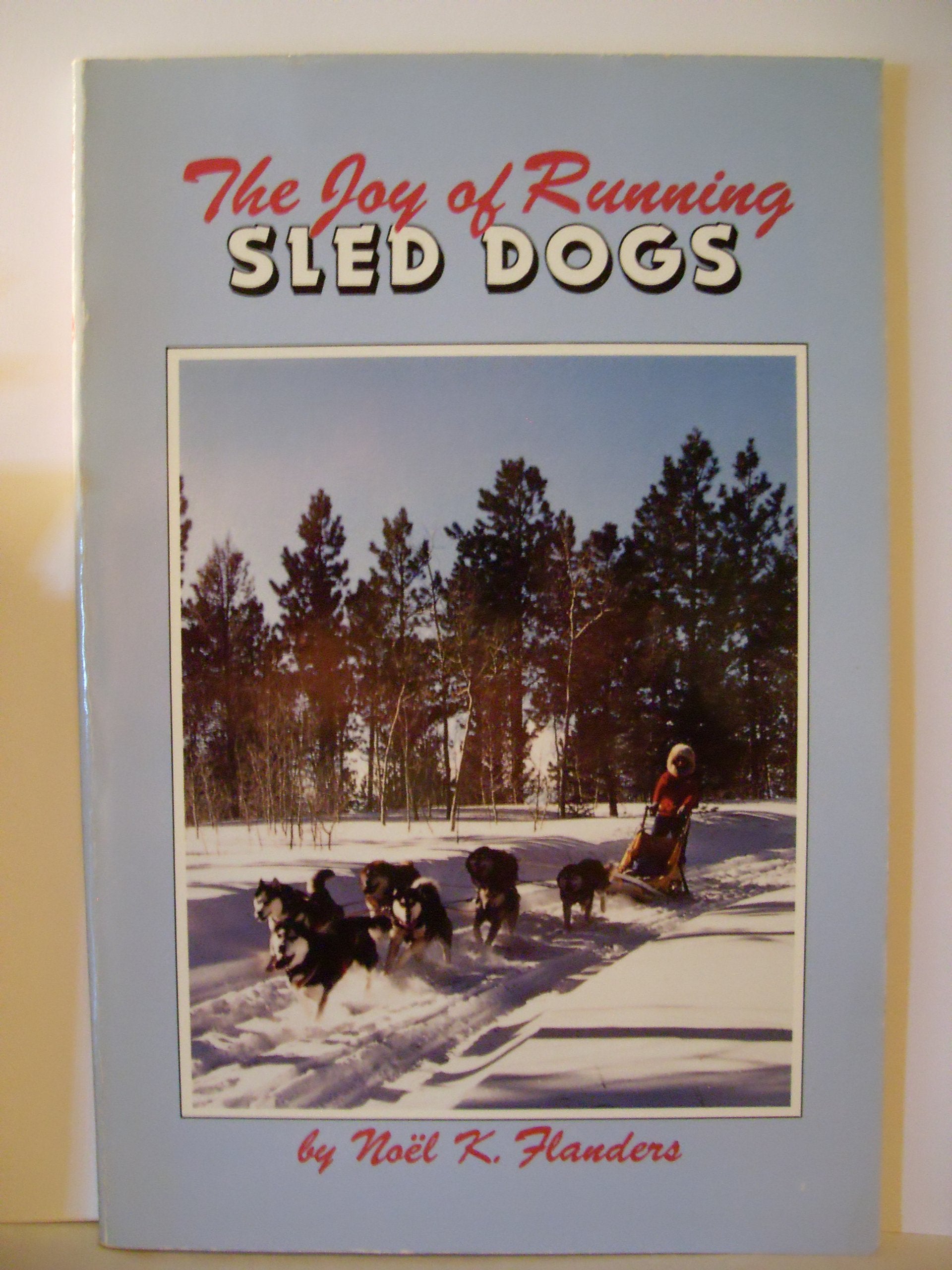The Joy of Running Sled Dogs,Used