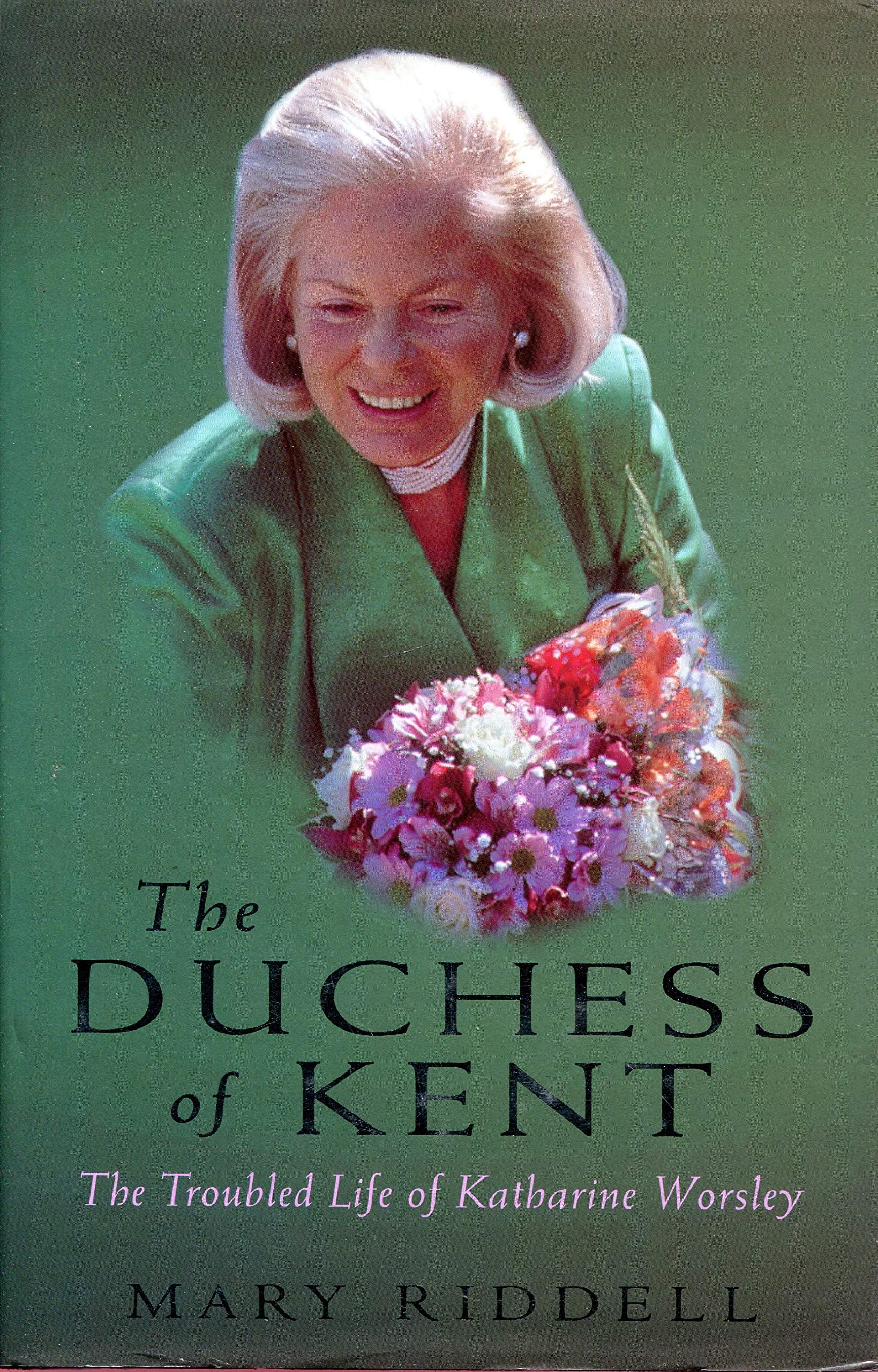 The Duchess Of Kent: The Troubled Life Of Katharine Worsley