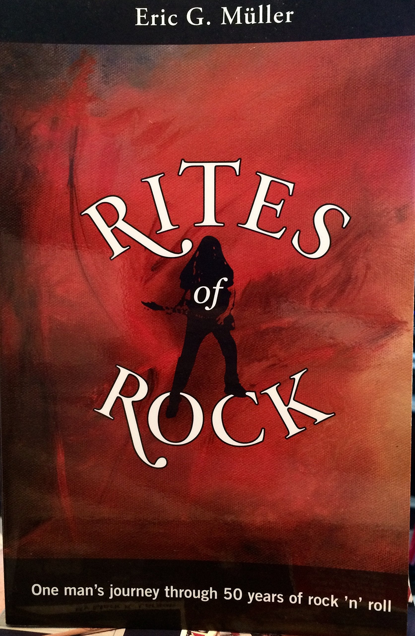 Rites of Rock: One Man's Journey through 50 Years of Rock 'n' Roll (Adonis Press),Used