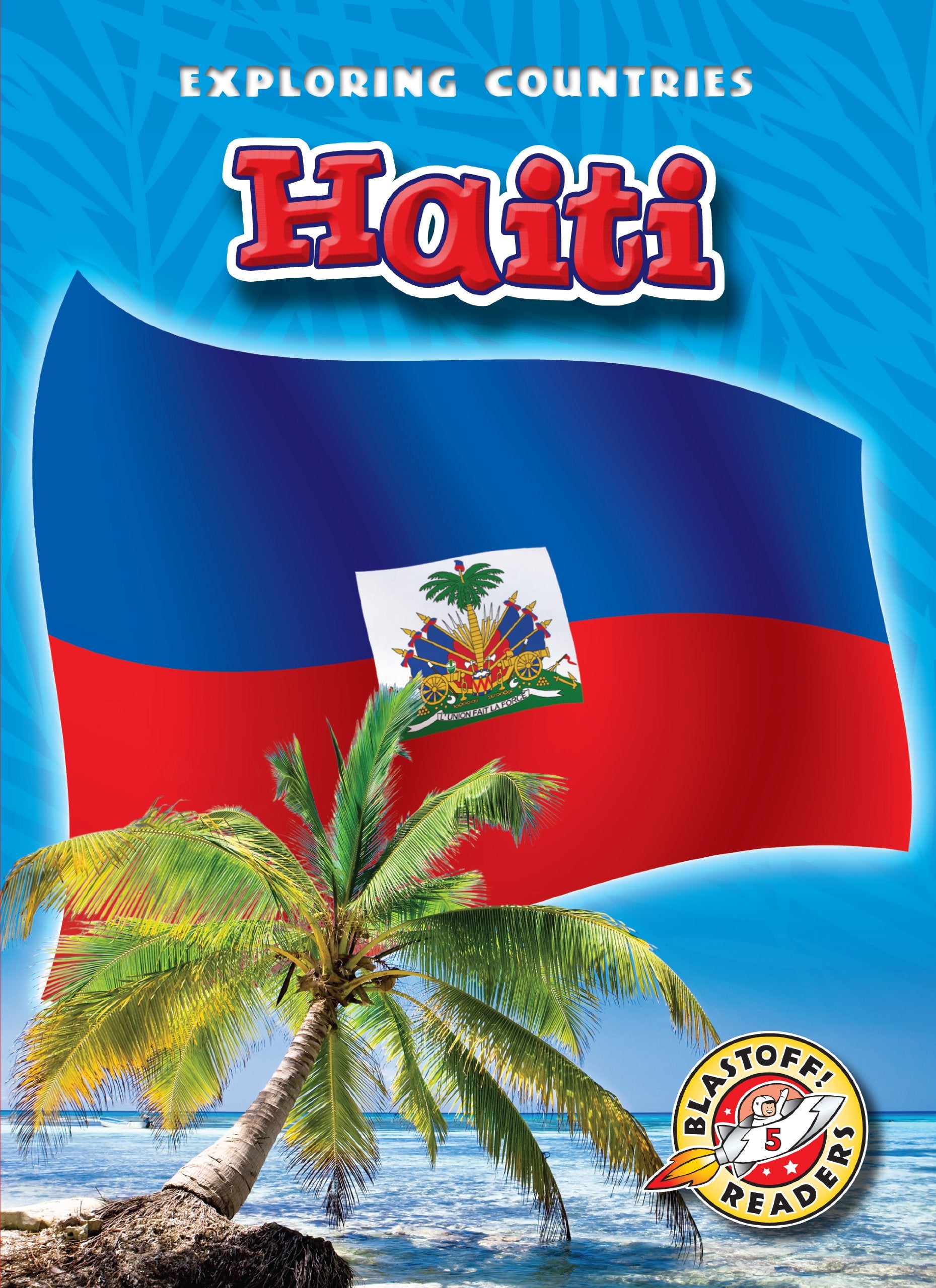 Haiti (Blastoff! Readers: Exploring Countries),New