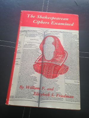 The Shakespearean Ciphers Examined: An analysis of cryptographic systems used as evidence that some author other than William Sh,Used