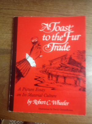 Toast to the Fur Trade: A Picture Essay on Its Material,Used