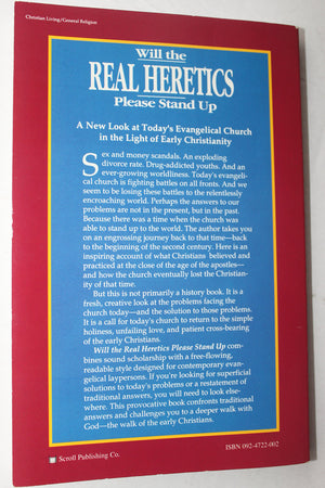 Will The Real Heretics Please Stand Up: A New Look At Today'S Evangelical Church In The Light Of Early Christianity,New