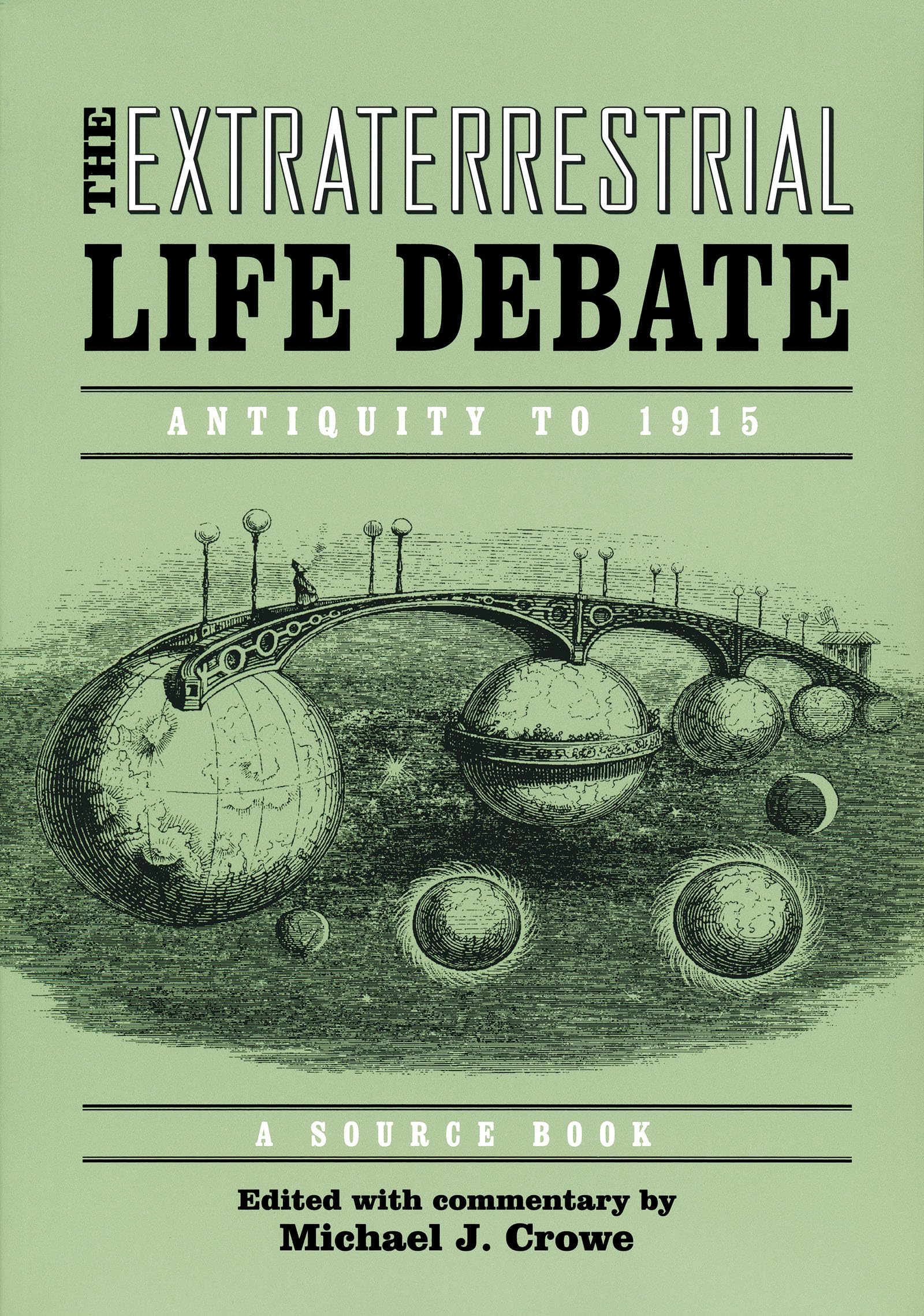 Extraterrestrial Life Debate, Antiquity to 1915: A Source Book,Used