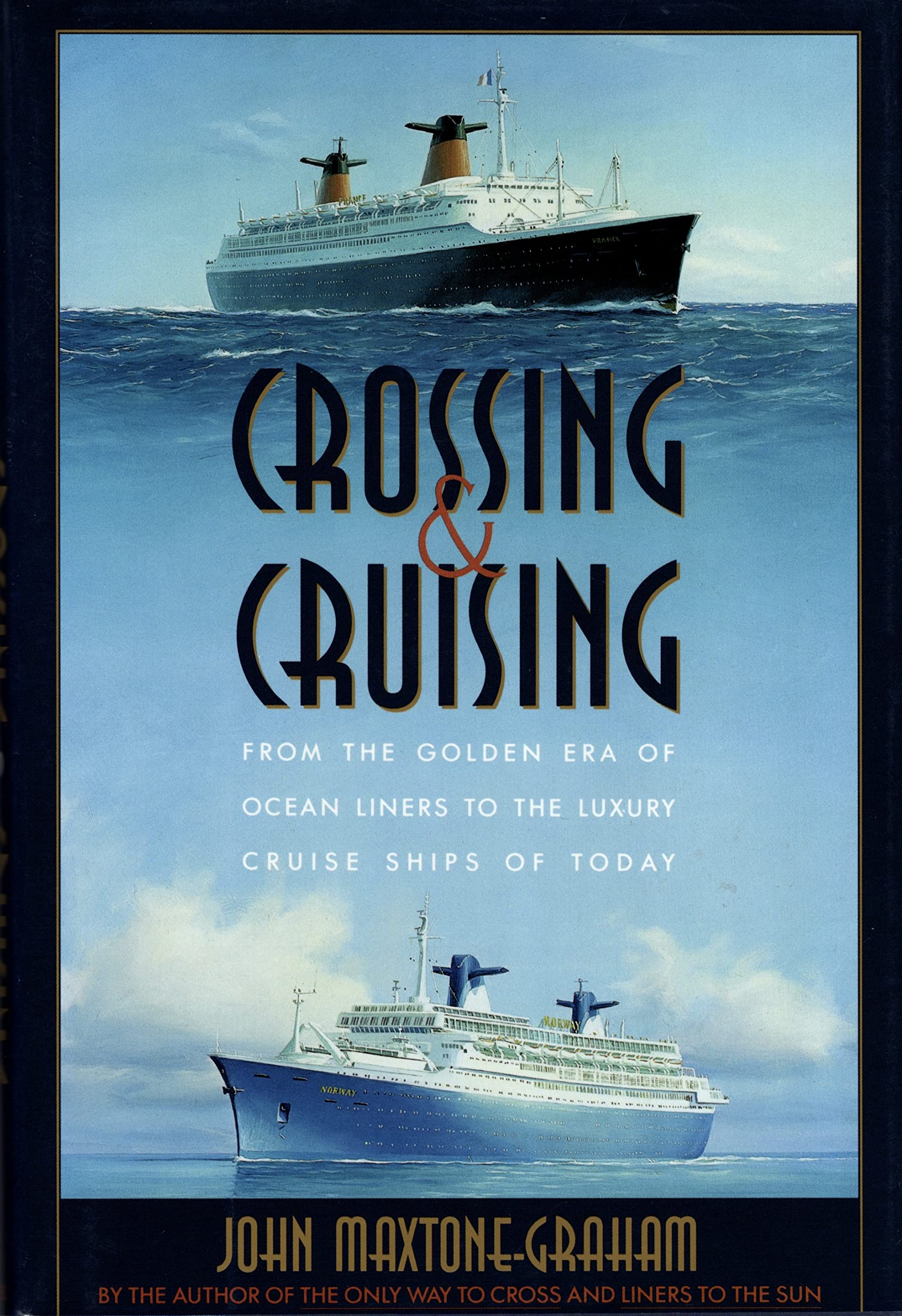 Crossing & Cruising: From the Golden Era of Ocean Liners to the Luxury Cruise Ships of Today,Used