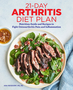 21Day Arthritis Diet Plan: Nutrition Guide And Recipes To Fight Osteoarthritis Pain And Inflammation