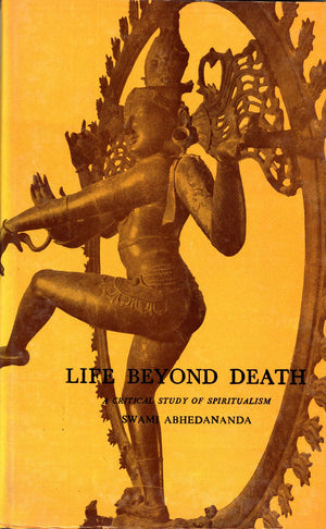 Life Beyond Death: A Critical Study Of Spiritualism-used