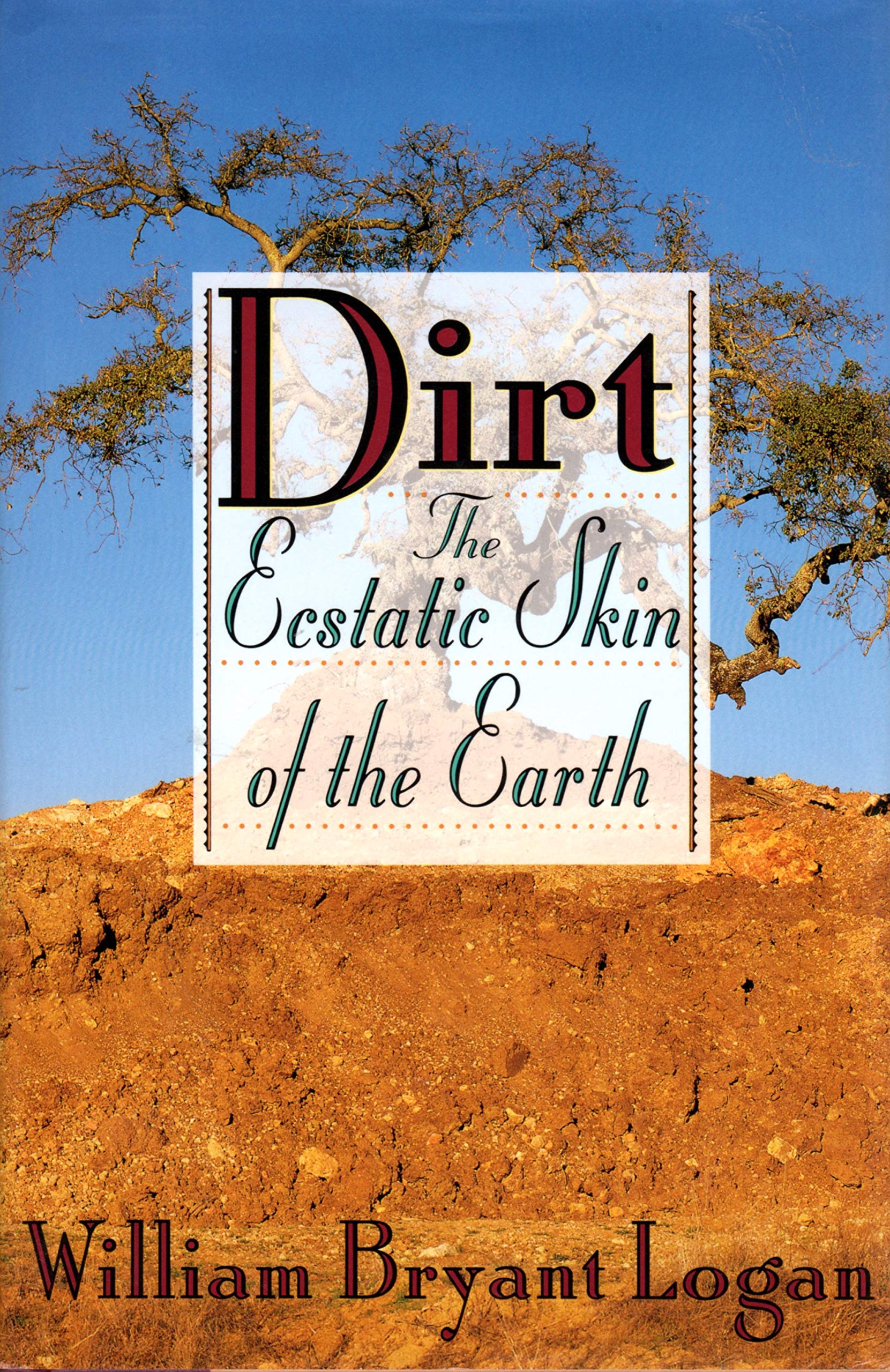 Dirt: The Ecstatic Skin of the Earth,New