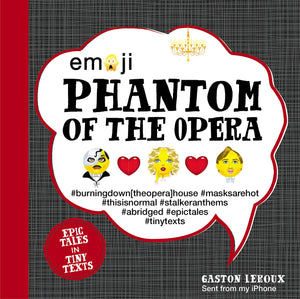 Emoji Phantom Of The Opera: Epic Tales In Tiny Texts (Volume 2) (Condensed Classics, 2)