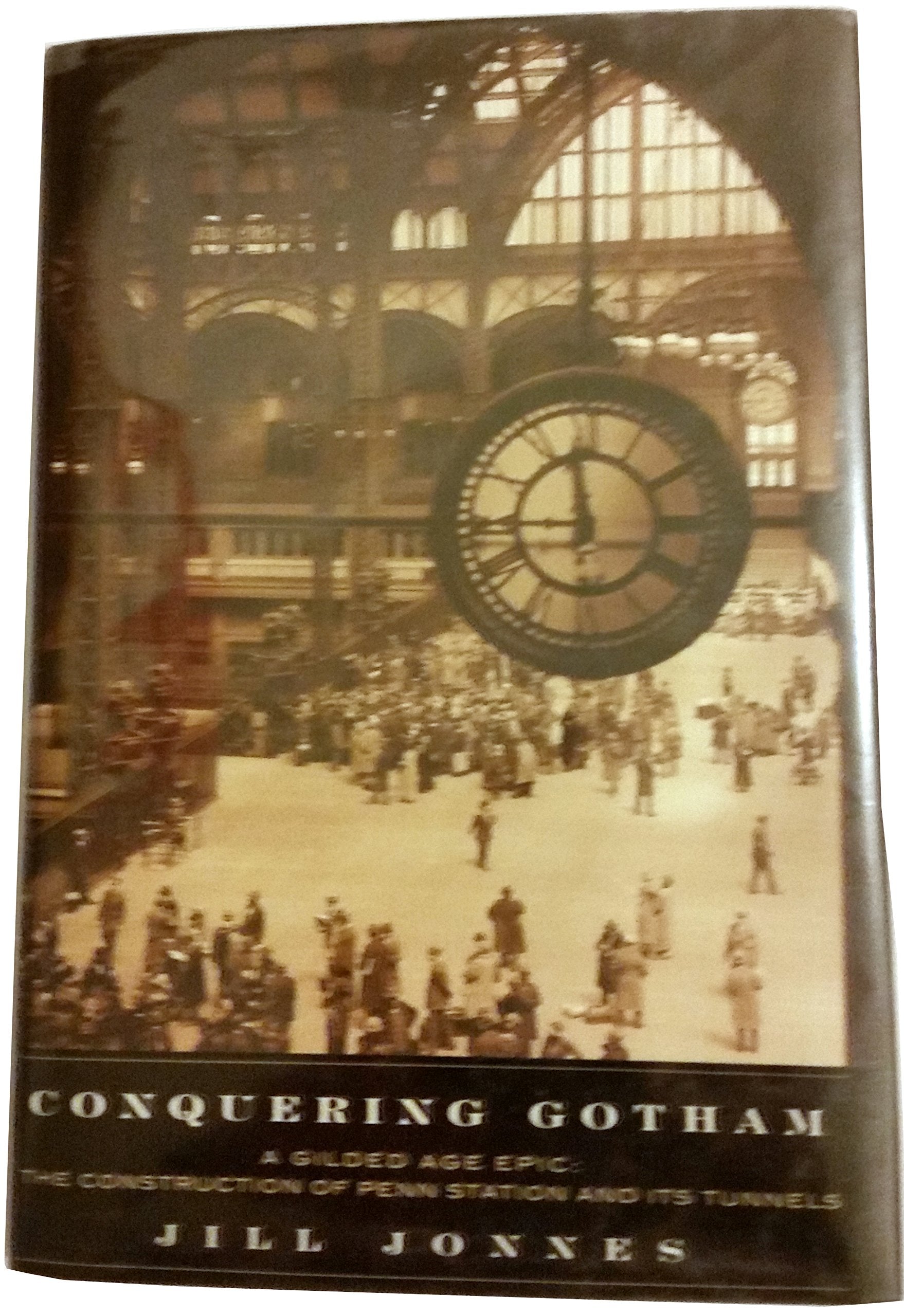 Conquering Gotham: A Gilded Age Epic: The Construction of Penn Station and ItsTunnels,Used