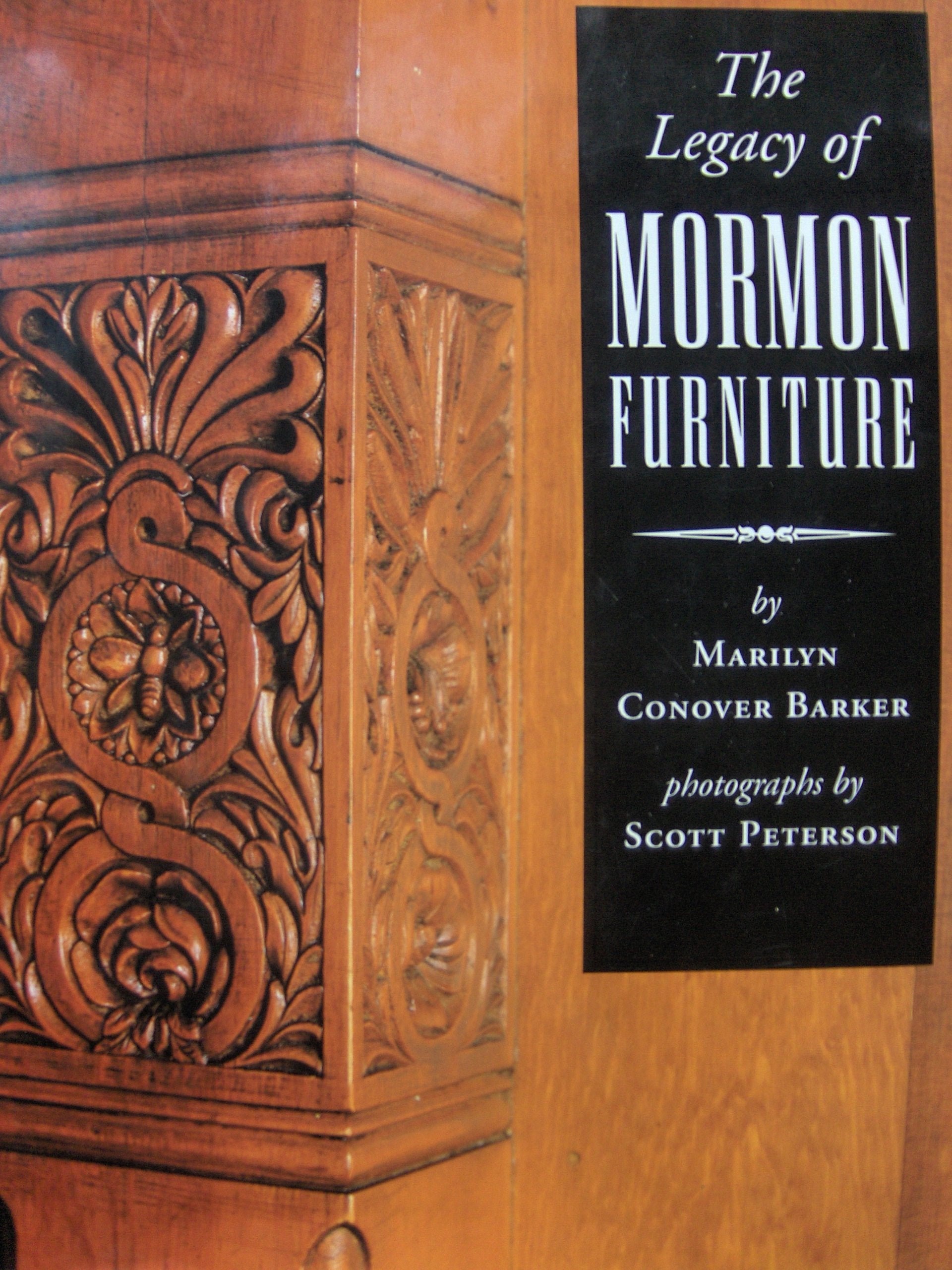 The Legacy of Mormon Furniture: The Mormon Material Culture, Undergirded by Faith, Commitment, and Craftsmanship,Used