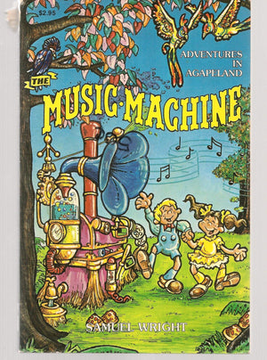 The Music Machine: A Fantasy Story From Agapeland (From The Pages Of The Ancient Manuscripts)