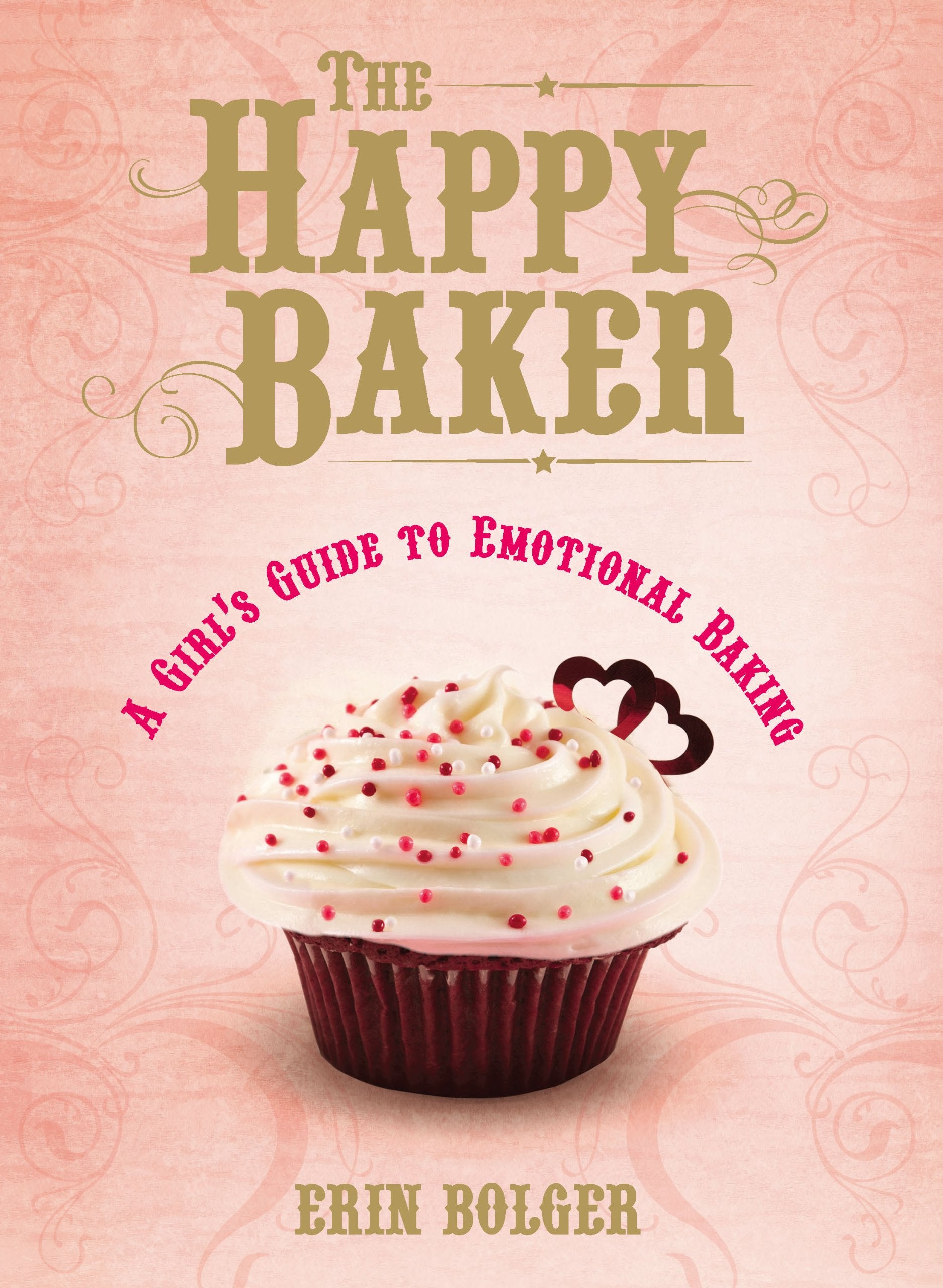 The Happy Baker: A Girl'S Guide To Emotional Baking