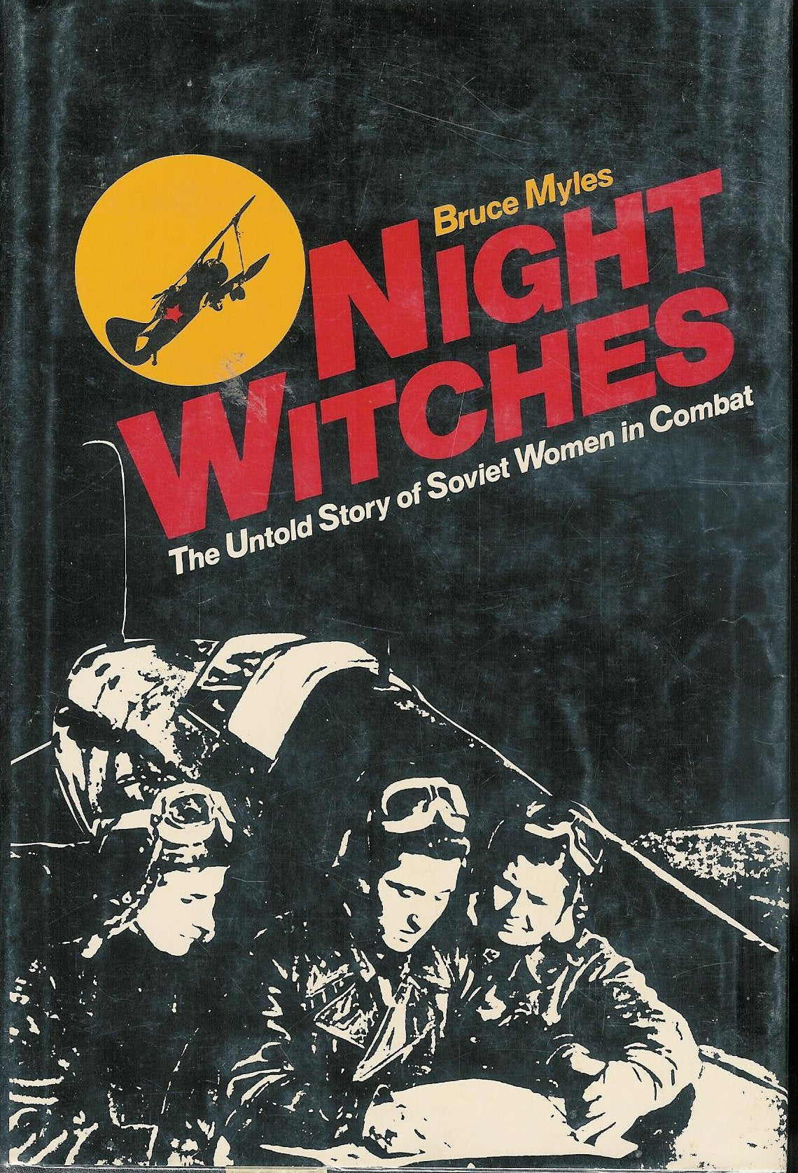 Night witches, the untold story of Soviet women in combat,Used