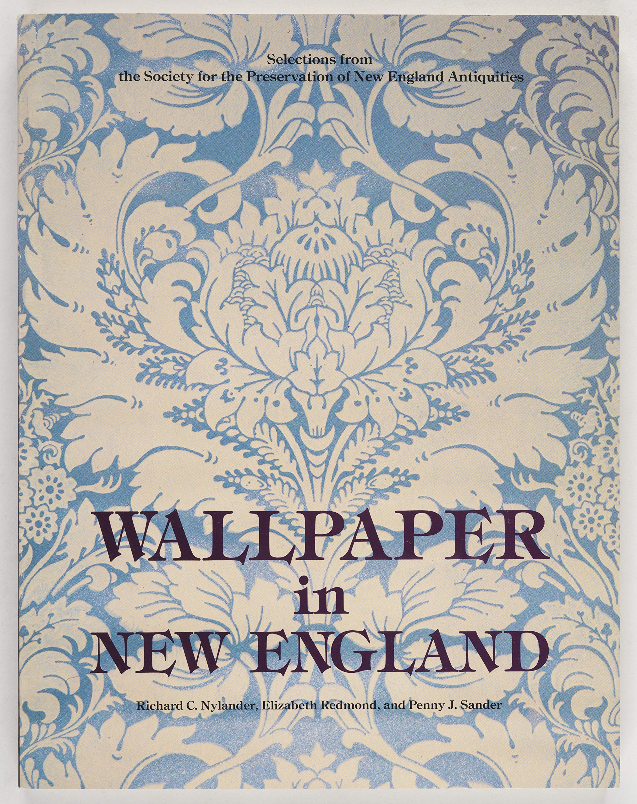 Wallpaper in New England: Selections from the Society for the Preservation of New England Antiquities,Used