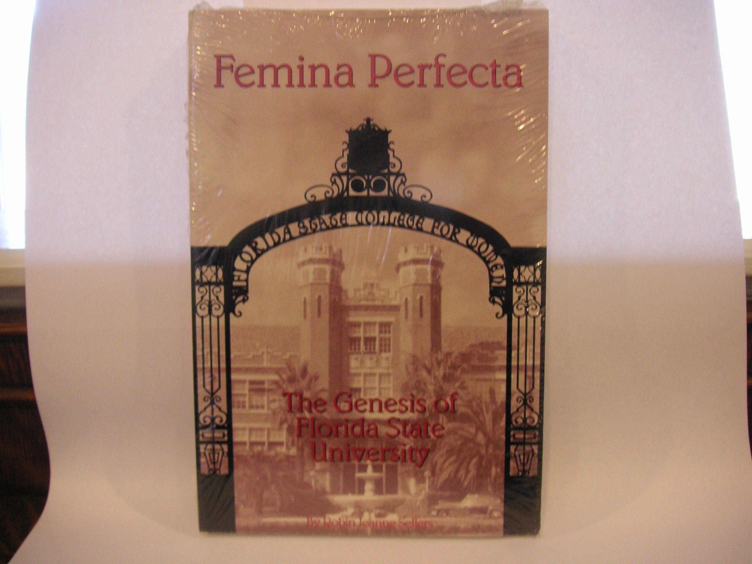 Femina Perfecta: The Genesis Of Florida State University,Used