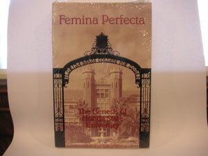 Femina Perfecta: The Genesis Of Florida State University,Used