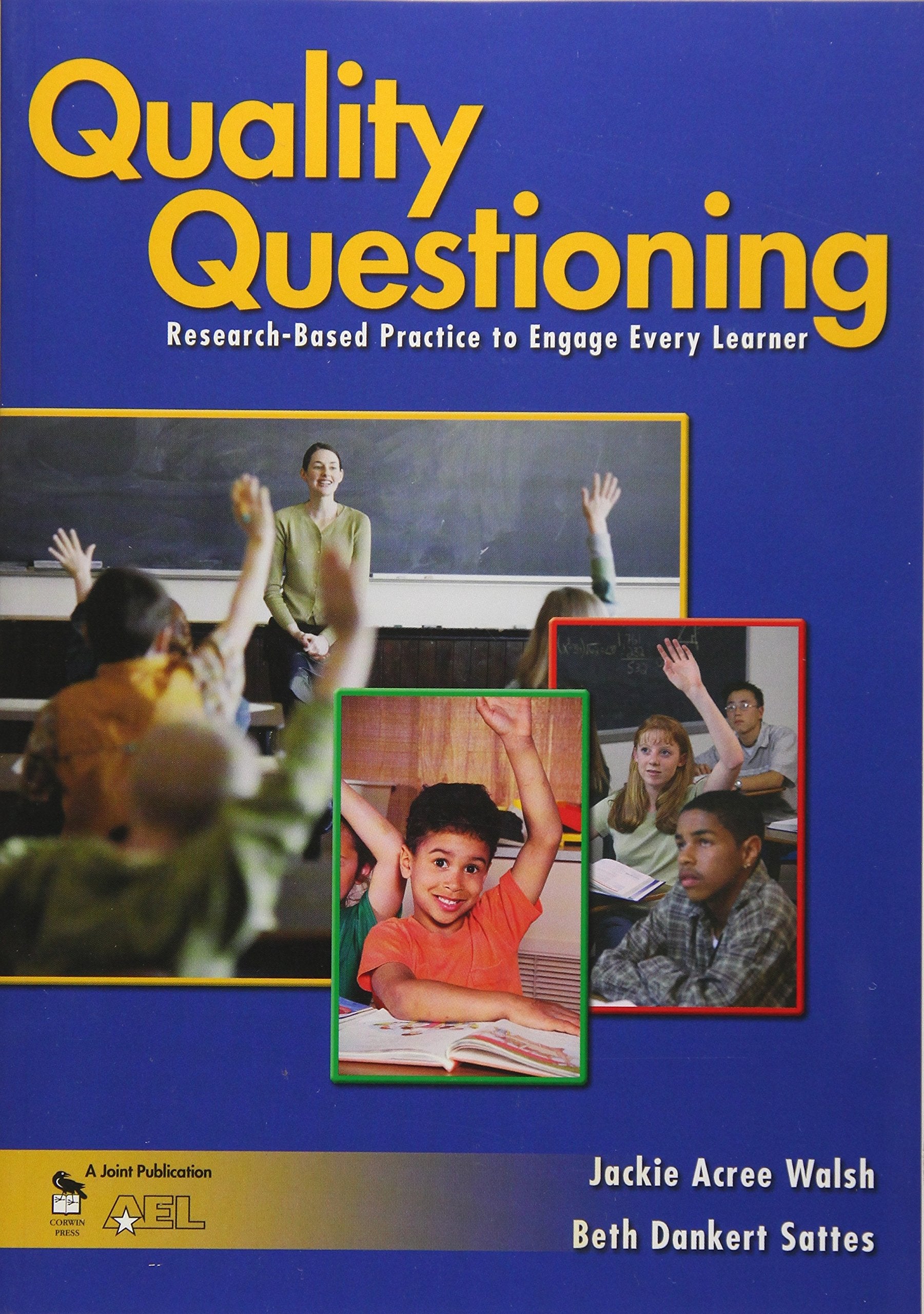 Quality Questioning: Researchbased Practice To Engage Every Learner
