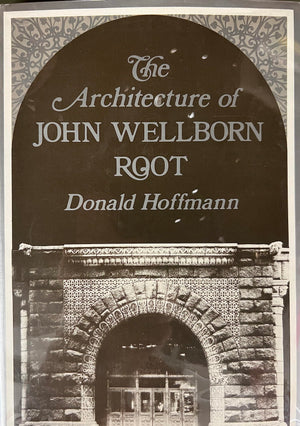 The Architecture of John Wellborn Root (Johns Hopkins Studies in NineteenthCentury Architecture),Used