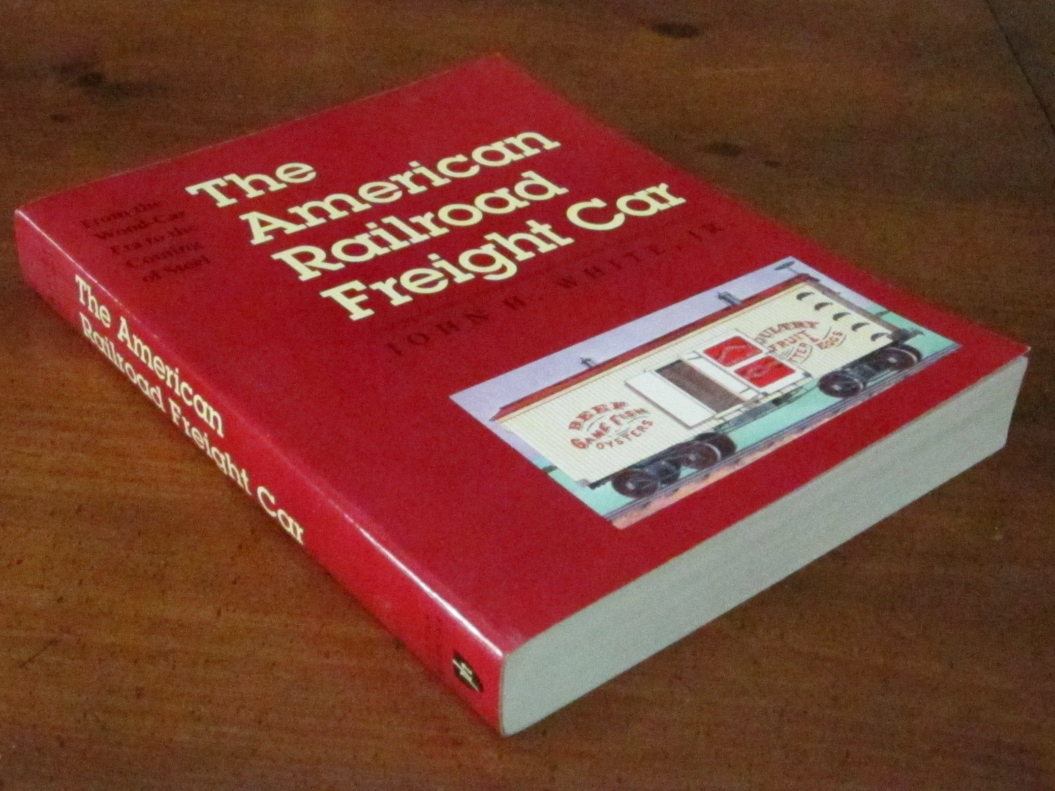 The American Railroad Freight Car: From the WoodCar Era to the Coming of Steel,Used