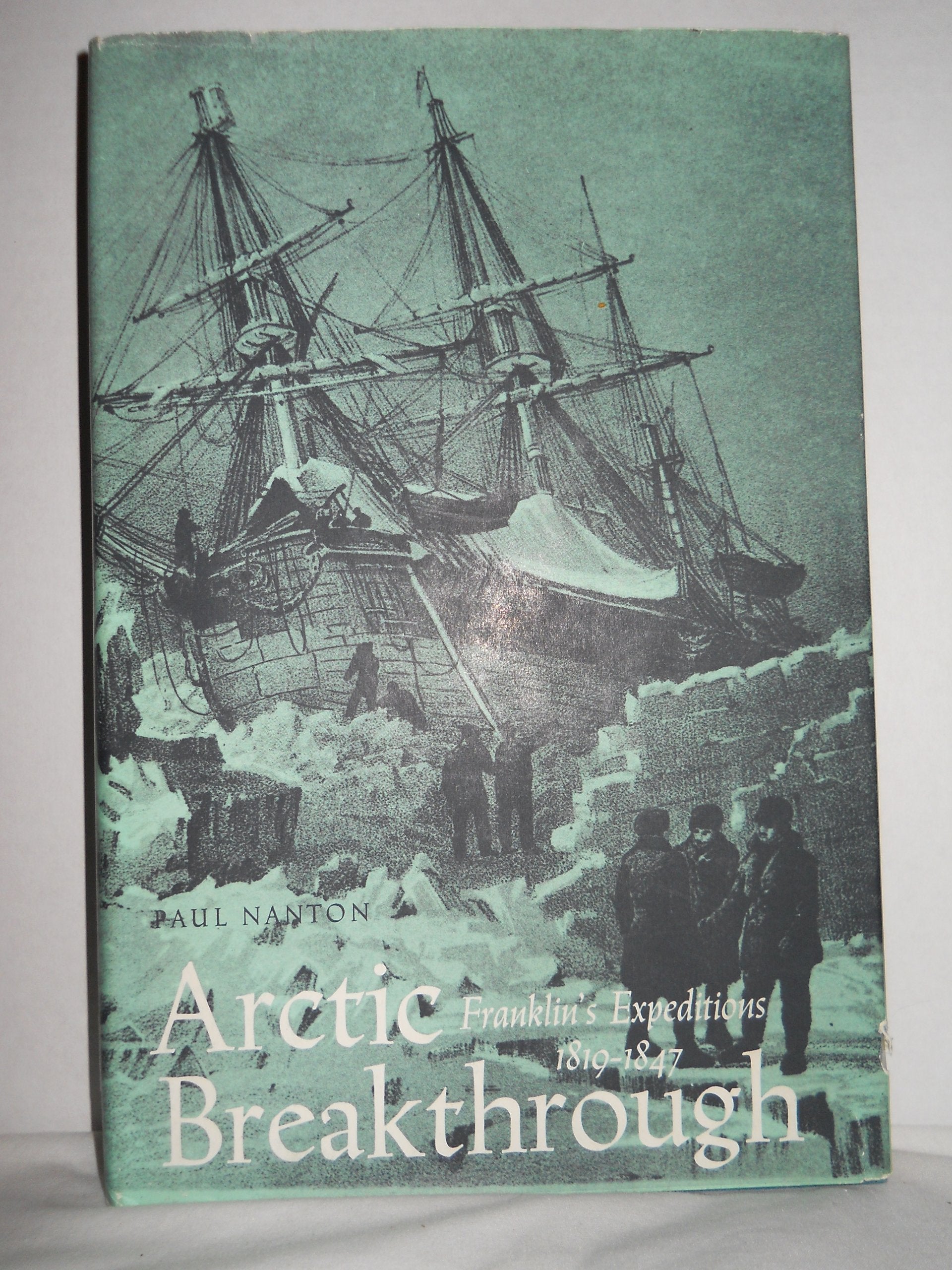 Arctic breakthrough: Franklin's expeditions 18191847,Used
