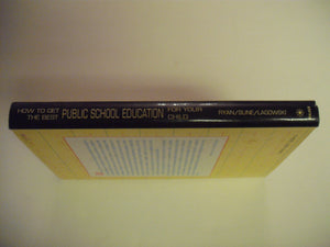 How to Get the Best Public School Education for Your Child: A Parent's Guide for the 1990s,Used