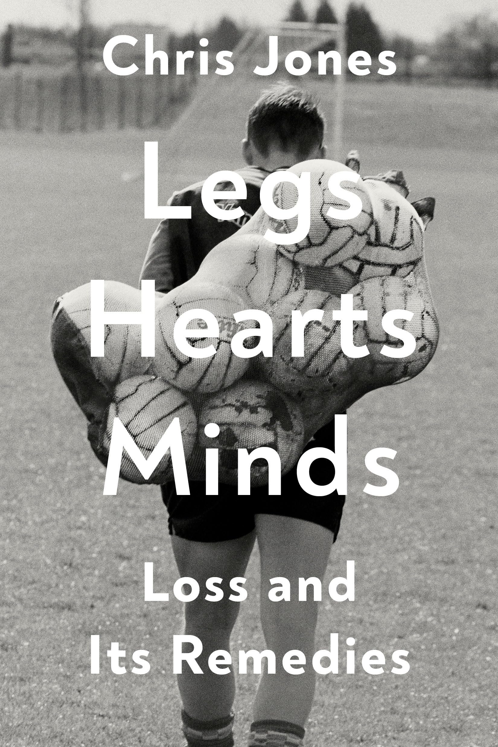 Legs Hearts Minds: Loss And Its Remedies