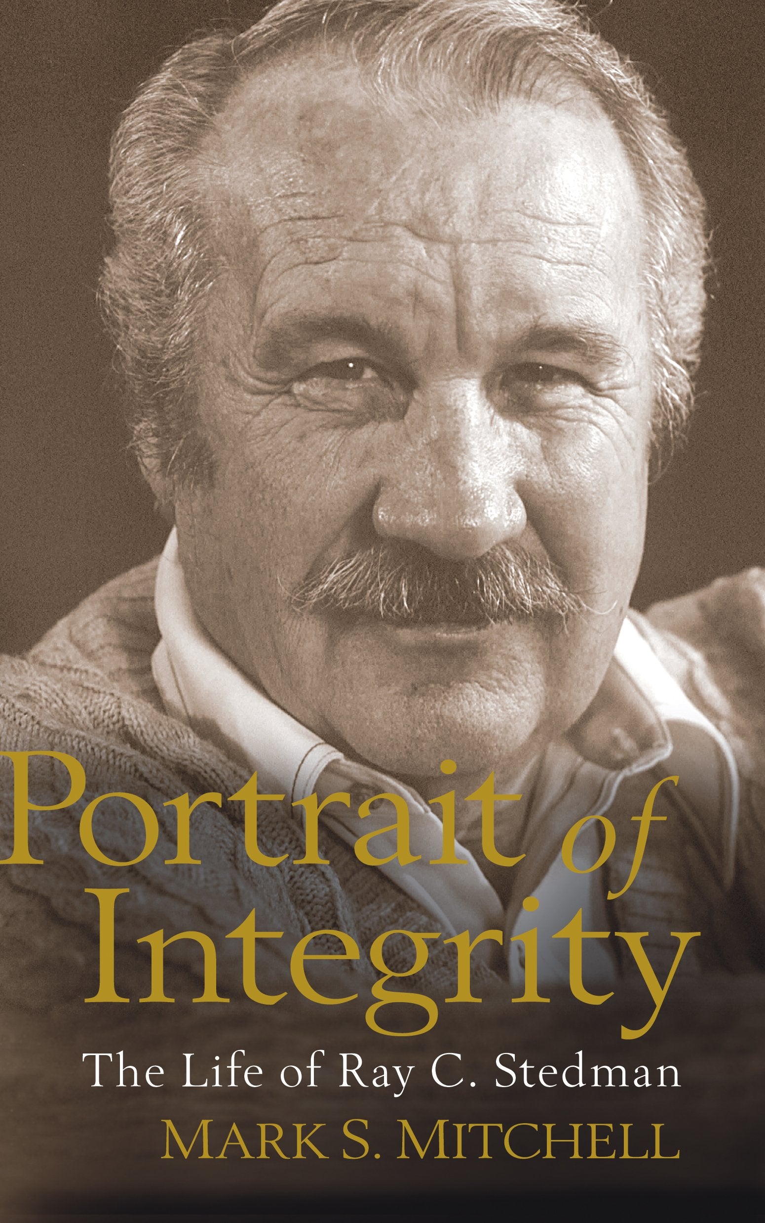 Portrait of Integrity: The Life of Ray C. Stedman,Used