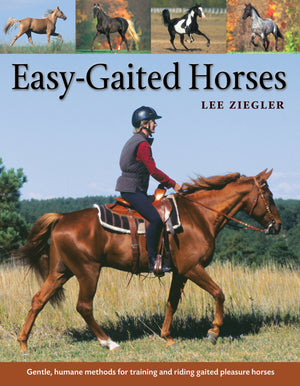 Easygaited Horses: Gentle, Humane Methods For Training And Riding Gaited Pleasure Horses