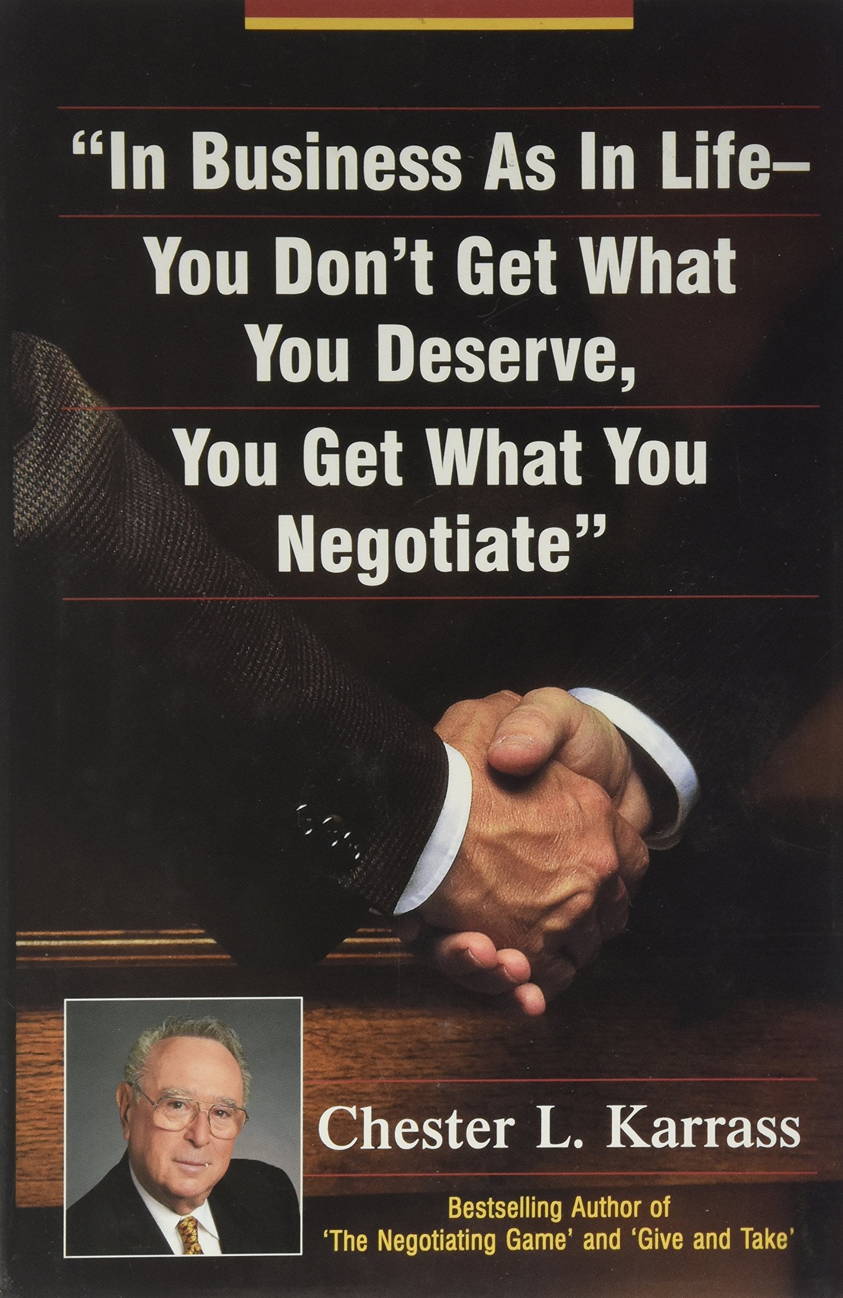 In Business As In Life, You Don'T Get What You Deserve, You Get What You Negotiate,New