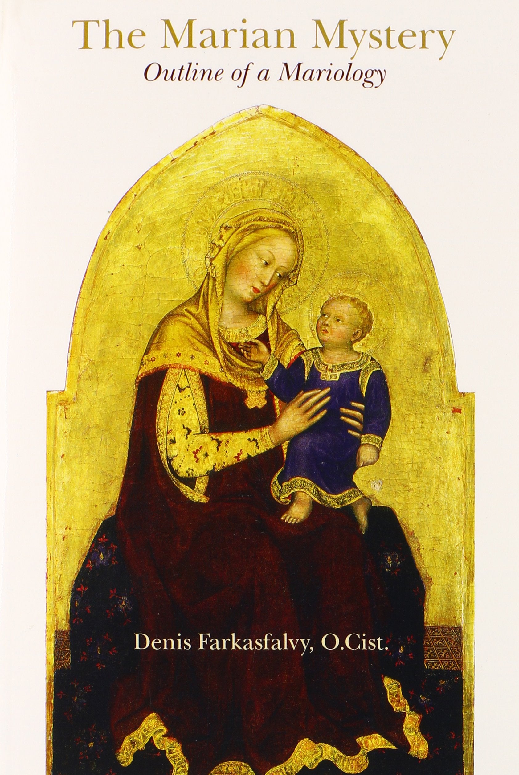 The Marian Mystery: The Outline Of A Mariology,New