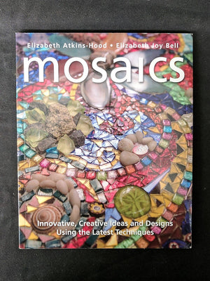 Mosaics: Innovative, Creative Ideas and Designs Using the Latest Techniques,New