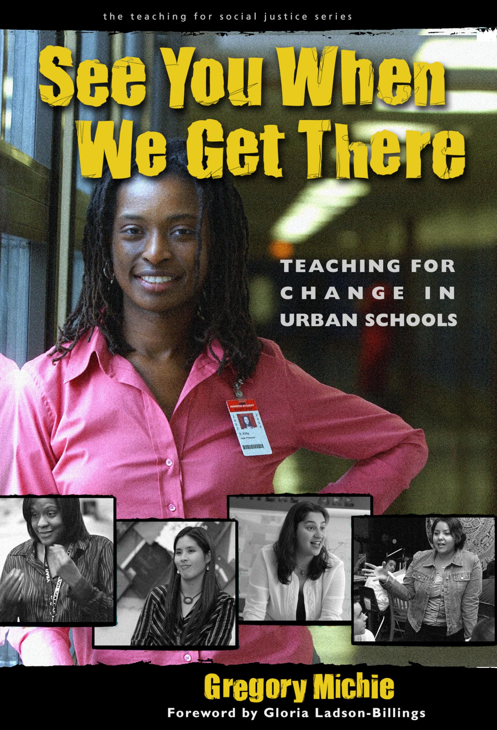 See You When We Get There: Young Teachers Working for Change (The Teaching for Social Justice Series),Used