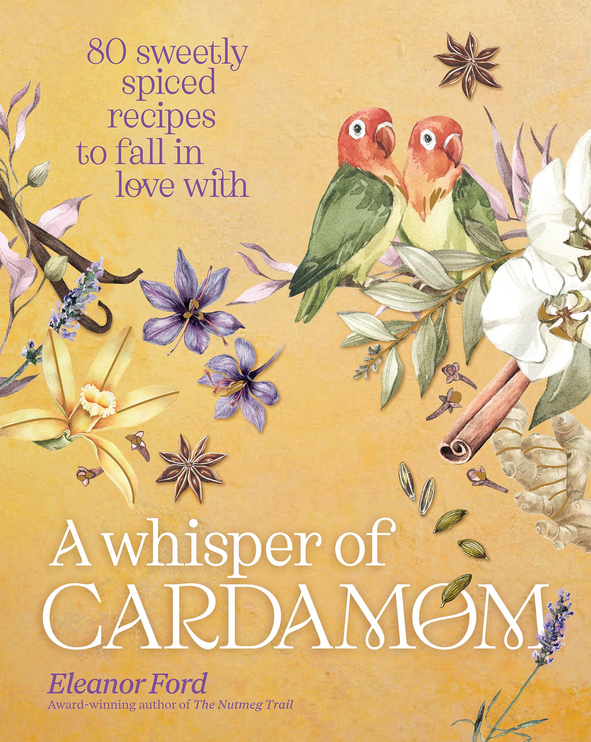 A Whisper Of Cardamom: 80 Sweetly Spiced Recipes To Fall In Love With,Used