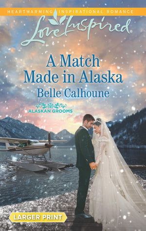 A Match Made in Alaska (Alaskan Grooms, 3),Used