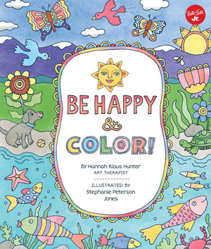 Be Happy & Color!: Mindful Activities & Coloring Pages For Kids