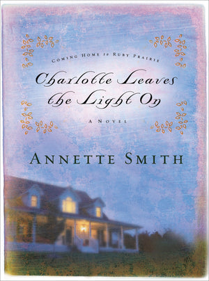 Charlotte Leaves the Light On (Coming Home to Ruby Prairie, Book 3),Used