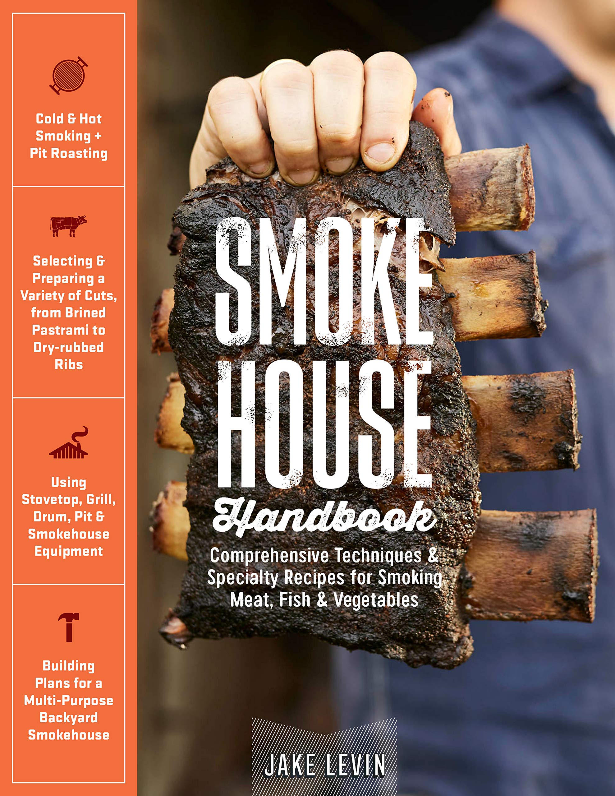Smokehouse Handbook: Comprehensive Techniques & Specialty Recipes For Smoking Meat, Fish & Vegetables