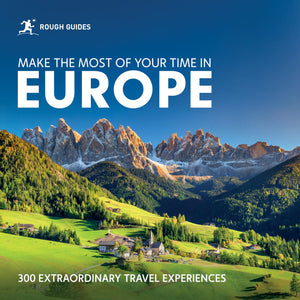 Rough Guides Make The Most Of Your Time In Europe: 300 Extraordinary Travel Experiences (Inspirational Rough Guides)