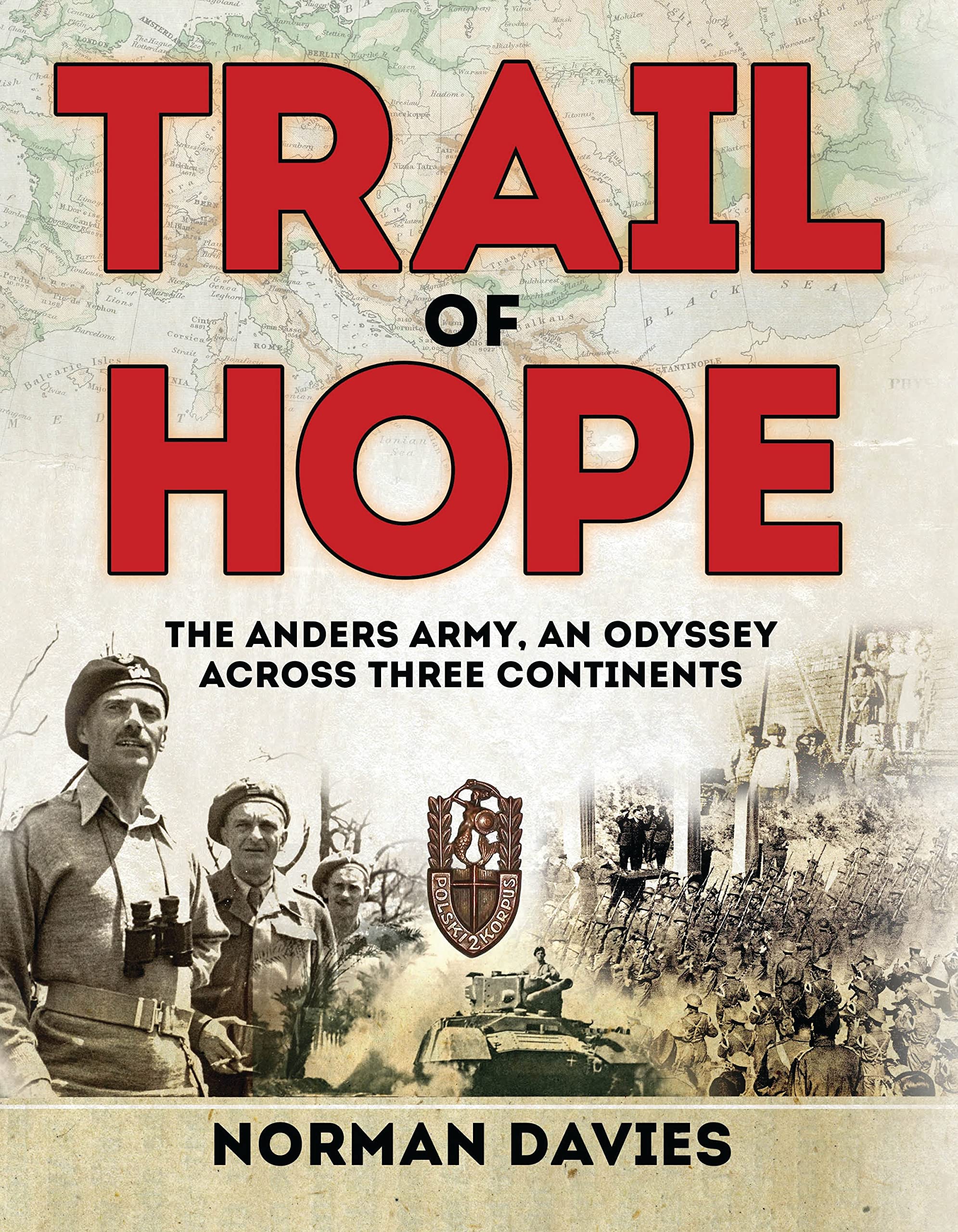 Trail Of Hope: The Anders Army, An Odyssey Across Three Continents