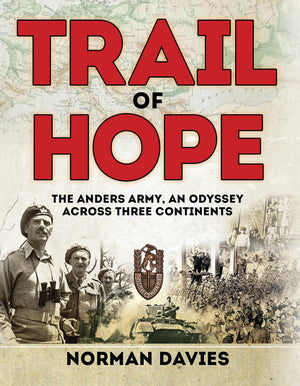 Trail Of Hope: The Anders Army, An Odyssey Across Three Continents