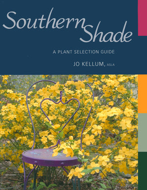 Southern Shade: A Plant Selection Guide,Used