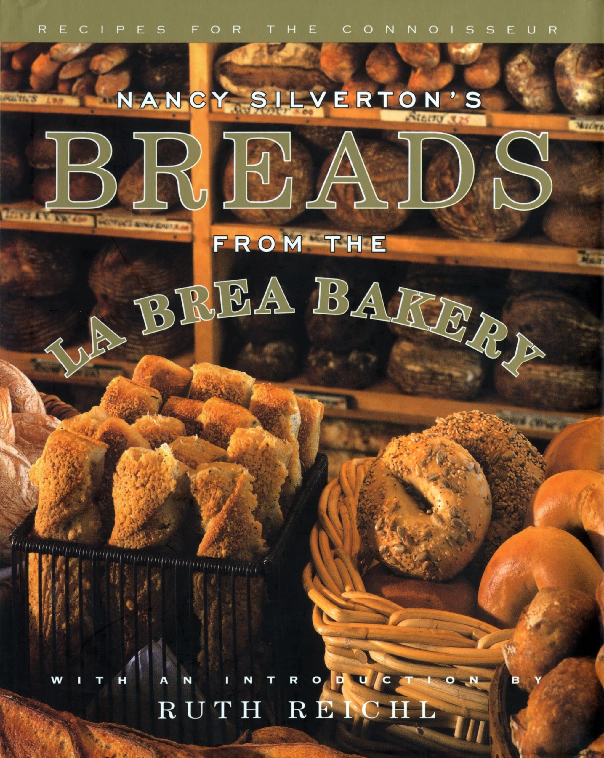 Nancy Silverton'S Breads From The La Brea Bakery: Recipes For The Connoisseur: A Cookbook
