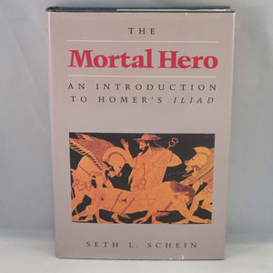 Mortal Hero: An Introduction to Homer's Iliad,Used