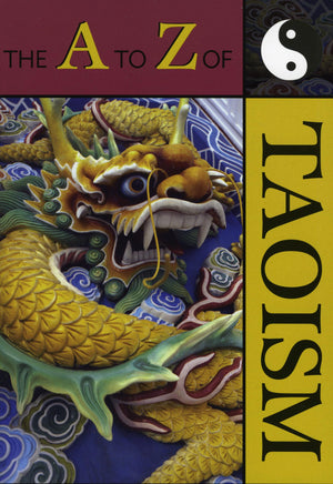 The A To Z Of Taoism (Volume 13) (The A To Z Guide Series, 13),Used