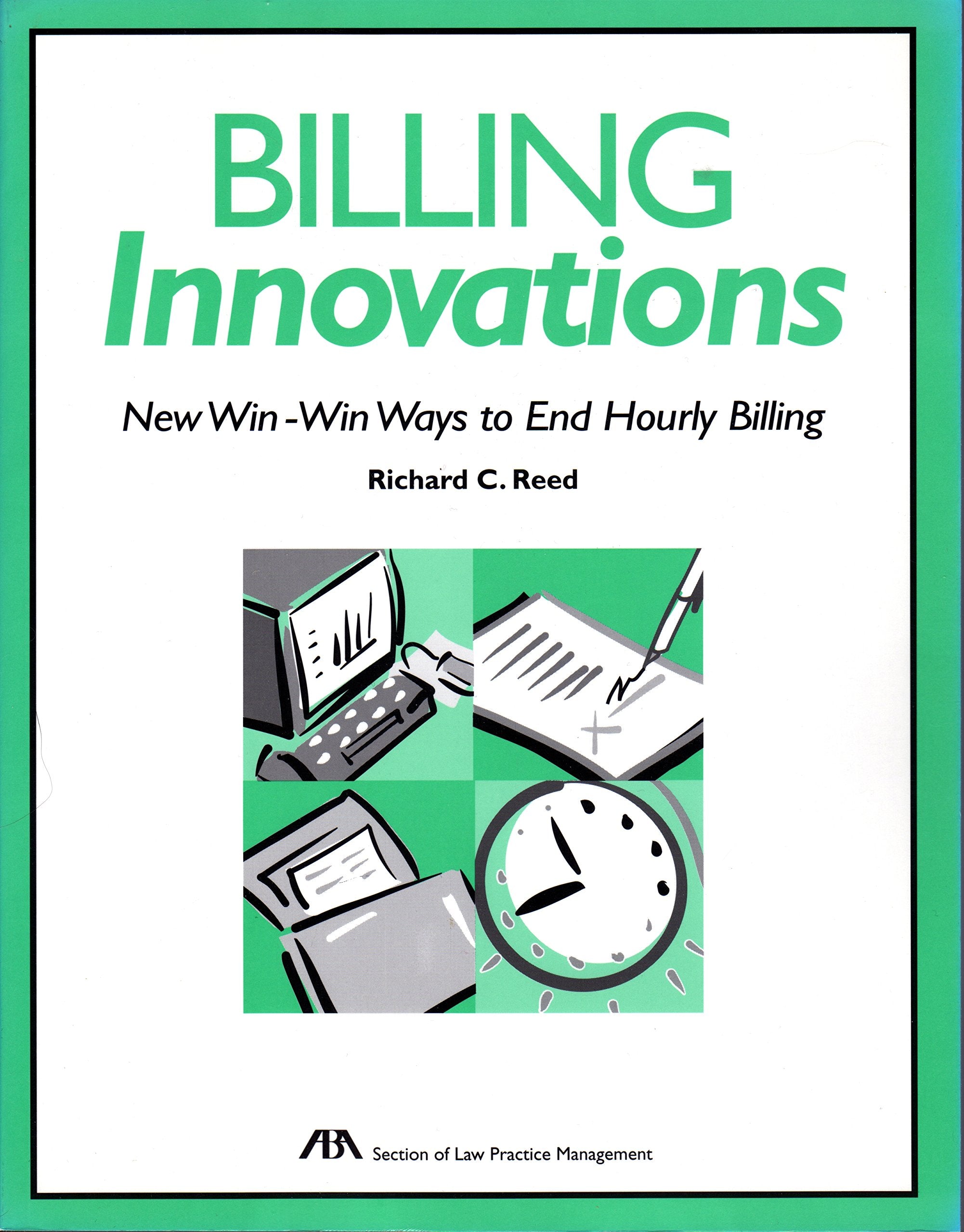 Billing innovations: New winwin ways to end hourly billing,Used
