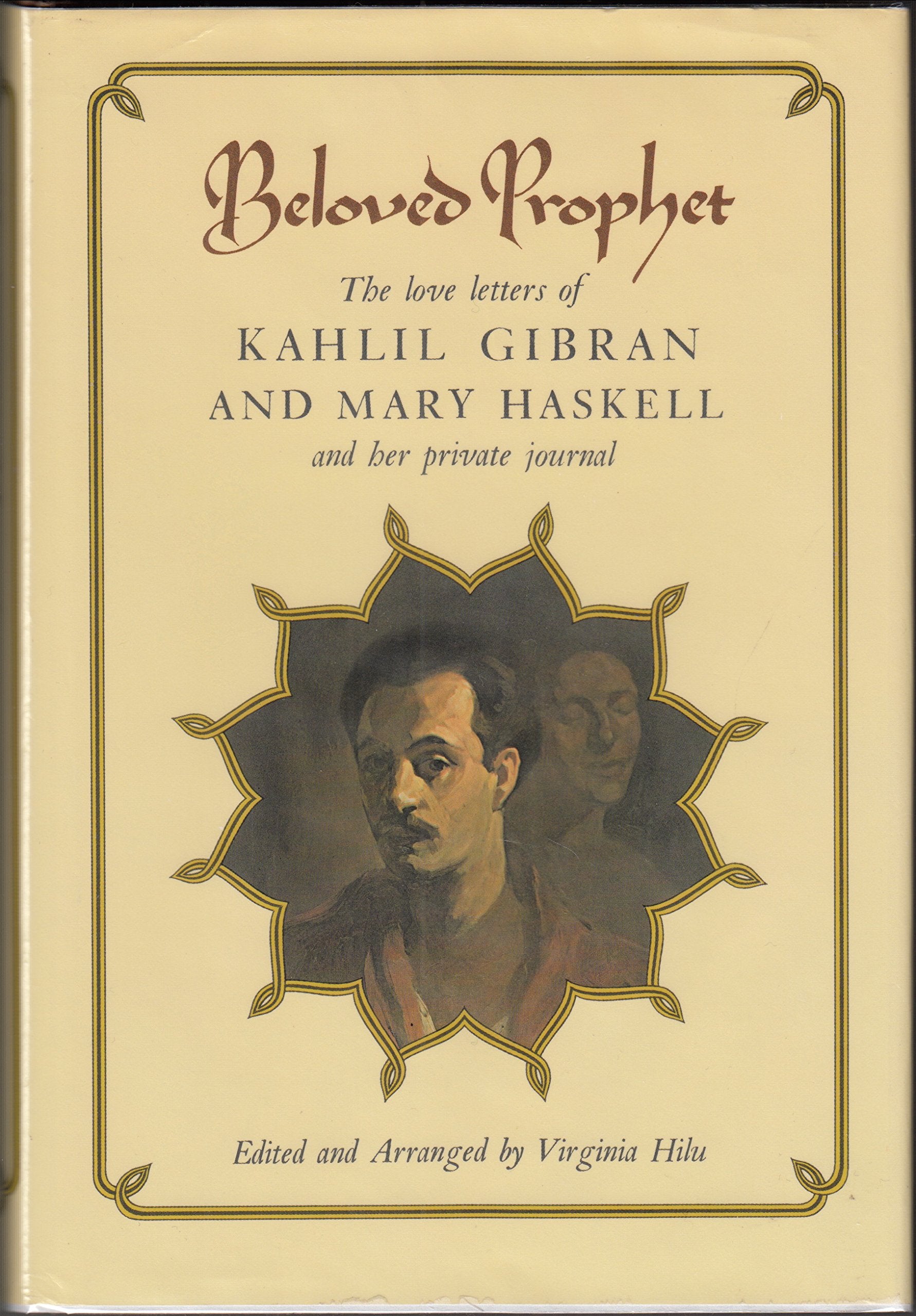 Beloved Prophet: The Love Letters Of Kahlil Gibran And Mary Haskell, And Her Private Journal,New