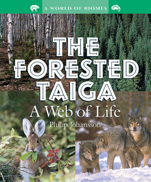 The Forested Taiga: A Web of Life (World of Biomes),Used