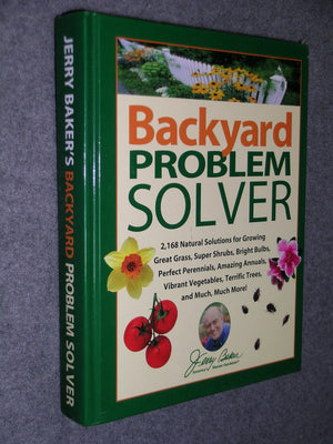 Backyard Problem Solver  2,168 Natural Solutions For Growing Great Grass, Super Shrubs, Brigh Bulbs, Perfect Perennials...